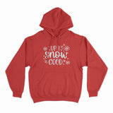 Up to snow good hoodie