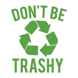 Don't be trashy