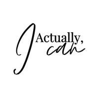 "Actually, I can" - elegantan rukopisni citat s naglaskom na osnaživanje.