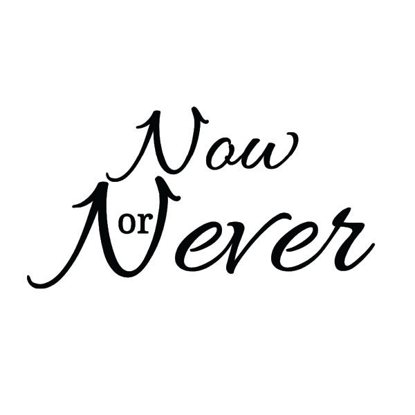 Now or Never